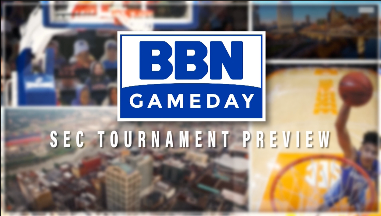 BBN Gameday 2021 SEC Tournament Preview